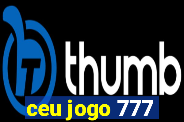 ceu jogo 777